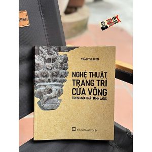 NGHỆ THUẬT TRANG TRÍ CỬA VÕNG TRONG NỘI THẤT ĐÌNH LÀNG – Trần Thị Biển – Tri thức trẻ