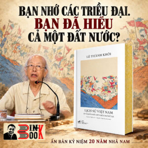(Ấn bản đặc biệt kỷ niệm 20 năm Nhã Nam) LỊCH SỬ VIỆT NAM TỪ NGUỒN GỐC ĐẾN GIỮA THẾ KỶ XX - Lê Thành Khôi - Nhã Nam - NXB Thế Giới