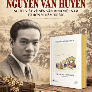 (Ấn bản đặc biệt kỷ niệm 20 năm Nhã Nam) VĂN MINH VIỆT NAM – Nguyễn Văn Huyên – Đỗ Trọng Quang dịch – Nhã Nam – NXB Hội nhà văn