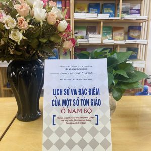 LỊCH SỬ VÀ ĐẶC ĐIỂM CỦA MỘT SỐ TÔN GIÁO NAM BỘ – NXB KHXH