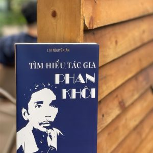 TÌM HIỂU TÁC GIA PHAN KHÔI – Lại Nguyên Ân – Tri Thức Trẻ - NXB Hội Nhà văn