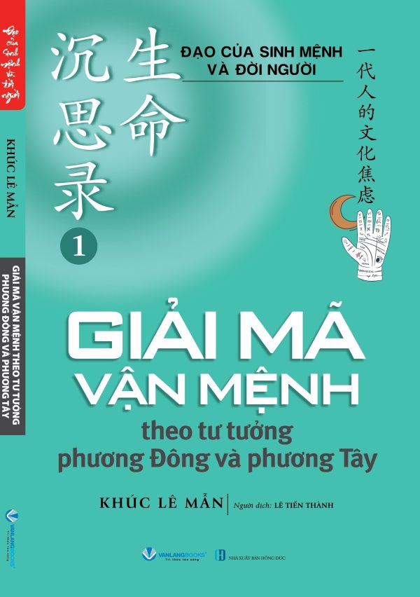 GIẢI MÃ VẬN MỆNH THEO TƯ TƯỞNG PHƯƠNG ĐÔNG VÀ PHƯƠNG TÂY - Khúc Lê Mẫn - Lê Tiến Thành dịch -  Văn Lang Books