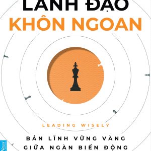 LÃNH ĐẠO KHÔN NGOAN - BẢN LĨNH VỮNG VÀNG GIỮA NGÀN BIẾN ĐỘNG - MANFRED F. R. KETS DE VRIES - First News