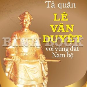 TẢ QUÂN LÊ VĂN DUYỆT VỚI VÙNG ĐẤT NAM BỘ - Nhiều tác giả - Tạp chí Xưa và Nay