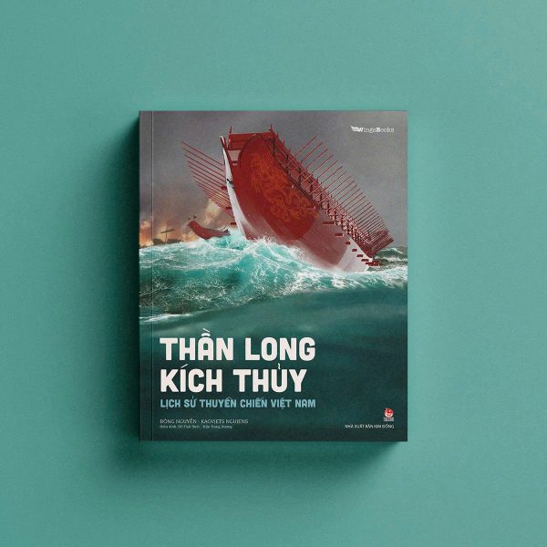 THẦN LONG KÍCH THỦY - Lịch Sử Thuyền Chiến Việt Nam - Đông Nguyễn, Kaovjets Ngujens - NXB Kim Đồng