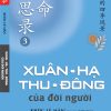 XUÂN, HẠ, THU, ĐÔNG CỦA ĐỜI NGƯỜI - Đạo Của Sinh Mệnh Và Đời Người - Khúc Lê Mẫn - Lê Tiến Thành dịch - Văn Lang Books