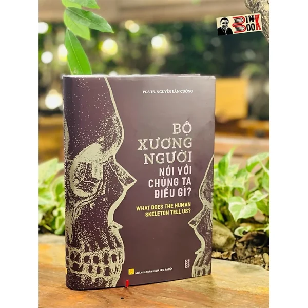 (Bìa cứng) BỘ XƯƠNG NGƯỜI NÓI VỚI CHÚNG TA ĐIỀU GÌ?– PGS.TS Nguyễn Lân Cường -Nhà Xuất Khoa Học Xã Hội