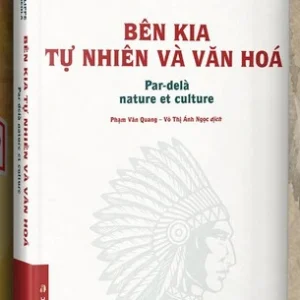(bìa cứng) BÊN KIA TỰ NHIÊN VÀ VĂN HÓA - Philippe Descola - NXB Đại học Sư phạm