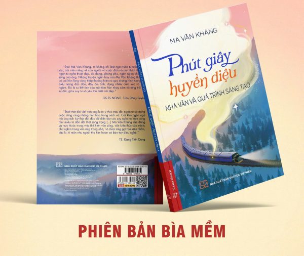 (BÌA MỀM) PHÚT GIÂY HUYỀN DIỆU – NHÀ VĂN VÀ PHÚT GIÂY SÁNG TẠO - Ma Văn Kháng – NXB Đại học Sư Phạm