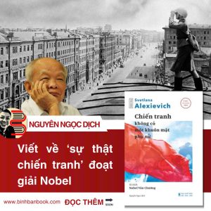 (Nobel văn học 2015) CHIẾN TRANH KHÔNG CÓ MỘT KHUÔN MẶT PHỤ NỮ - Svetlana Alexievich – Nguyên Ngọc – Tao Đàn - NXB Hà Nội