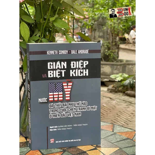 GIÁN ĐIỆP VÀ BIỆT KÍCH - Nước Mỹ đã thất bại như thế nào trong cuộc chiến tranh ở miền Bắc Việt Nam – Kenneth Conboy & Dale Andradé – NXB CTQGST