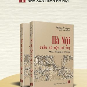 HÀ NỘI - TIỂU SỬ MỘT ĐÔ THỊ - William Stewart Logan – Nguyễn Thừa Hỷ dịch – Nxb Hà Nội