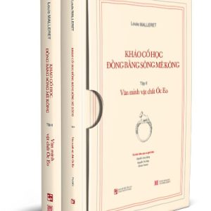Trọn bộ 2 quyển : Khảo cổ học Đồng bằng sông Mê Kông, Tập II: Văn minh vật chất Óc Eo - Louis Malleret - NXB Tổng hợp TP.HCM