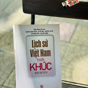 LỊCH SỬ VIỆT NAM THỜI KHÚC ĐẦU THẾ KỶ X - Trần Thuận (Chủ biên) – NXB Tổng hợp Thành phố Hồ Chí Minh