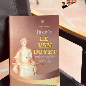 TẢ QUÂN LÊ VĂN DUYỆT VỚI VÙNG ĐẤT NAM BỘ - Nhiều tác giả - Tạp chí Xưa và Nay - NXB Tổng Hợp TPHCM