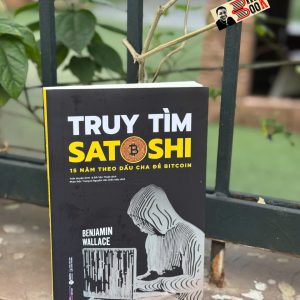 TRUY TÌM SATOSHI - 15 NĂM THEO DẤU CHA ĐẺ BITCOIN - Benjamin Wallace - Alphabooks
