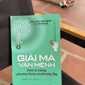 GIẢI MÃ VẬN MỆNH THEO TƯ TƯỞNG PHƯƠNG ĐÔNG VÀ PHƯƠNG TÂY - Khúc Lê Mẫn - Lê Tiến Thành dịch -  Văn Lang Books