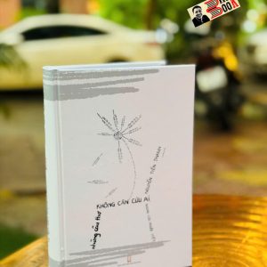 (Bìa cứng) NHỮNG CÂU THƠ KHÔNG CẦN CỨU AI NHƯNG CỨU NGƯỜI VIẾT – Nguyễn Tiến Thanh - NXB Hội Nhà Văn