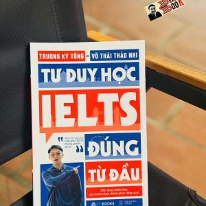 TƯ DUY HỌC IELTS ĐÚNG TỪ ĐẦU- Chìa khóa để chinh phục band điểm cao ngay từ những bước khởi đầu - Zenbooks