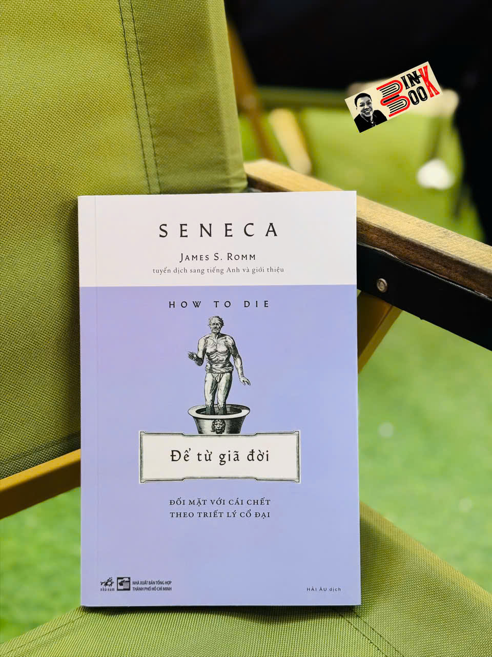 ĐỂ TỪ GIÃ ĐỜI - Đối Mặt Với Cái Chết Theo Triết Lý Cổ Đại -  Seneca – Nhã Nam
