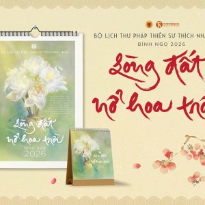 (Combo Lịch tường + Lịch bàn) “LÒNG ĐẤT NỞ HOA TRỜI” – Thiền Sư Thích Nhất Hạnh – Thái Hà Books