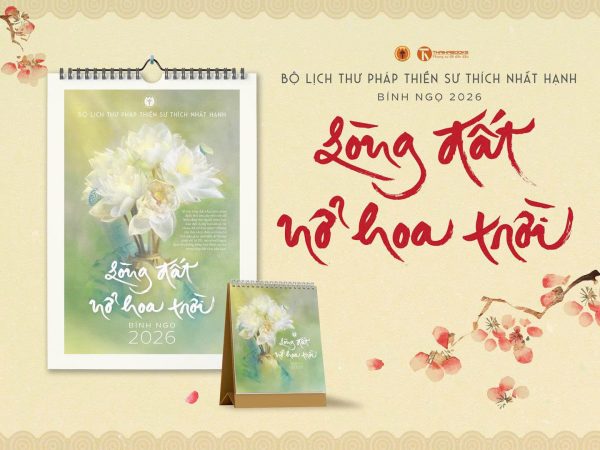BỘ LỊCH THƯ PHÁP “LÒNG ĐẤT NỞ HOA TRỜI” – Thiền Sư Thích Nhất Hạnh – Thái Hà Books