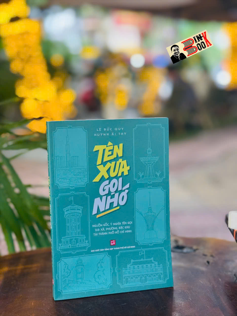 TÊN XƯA GỌI NHỚ – Lê Đức Quy, Huỳnh Ái Thy – NXB Tổng hợp HCM