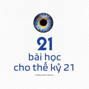 (Tái bản 2025) 21 BÀI HỌC CHO THẾ KỶ 21 - Yuval Noah Harari – Nhã Nam