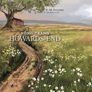 NÔNG TRANG HOWARDS END - E.M.Forster – Phúc Minh