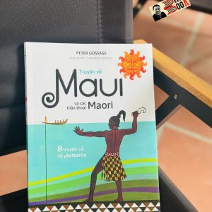 [Truyện song ngữ Anh - Việt] TRUYỆN VỀ MAUI VÀ CÁC THẦN THOẠI MAORI – Peter Gossage – TIMES – NXB Dân trí