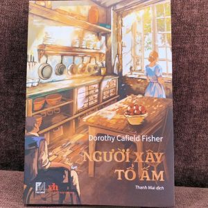 NGƯỜI XÂY TỔ ẤM - Dorothy Canfield Fisher – Phúc Minh