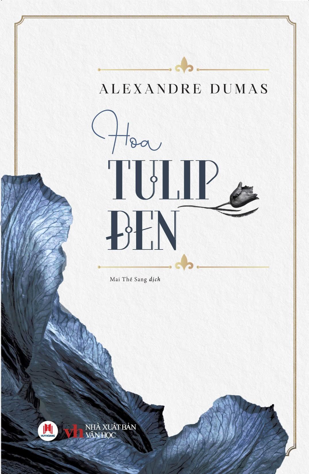 HOA TULIP ĐEN – Alexandre Dumas – Mai Thế Sang dịch – Huy Hoàng – NXB Văn học
