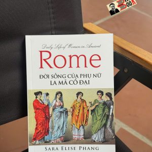 ĐỜI SỐNG CỦA PHỤ NỮ LA MÃ CỔ ĐẠI - Sara Elise Phang – Văn Lang Books