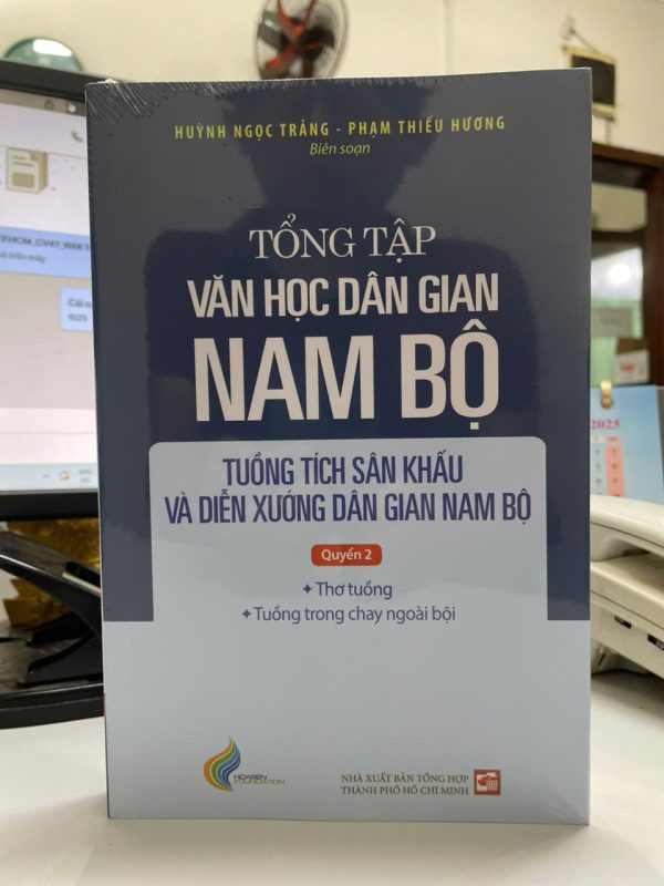 TỔNG TẬP VĂN HỌC DÂN GIAN NAM BỘ - TUỒNG TÍCH SÂN KHẤU VÀ DIỄN XƯỚNG DÂN GIAN NAM BỘ - TẬP 4 – QUYỂN 2 - NXB Tổng hợp TPHCM