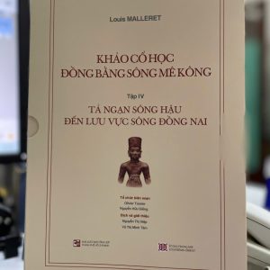 KHẢO CỔ HỌC ĐỒNG BẰNG SÔNG MÊ KÔNG - Tập IV - NXB Tổng hợp TPHCM