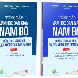 (Combo 2 cuốn)TỔNG TẬP VĂN HỌC DÂN GIAN NAM BỘ - TUỒNG TÍCH SÂN KHẤU VÀ DIỄN XƯỚNG DÂN GIAN NAM BỘ - TẬP 4 - NXB Tổng hợp TPHCM