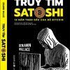 TRUY TÌM SATOSHI - 15 NĂM THEO DẤU CHA ĐẺ BITCOIN - Benjamin Wallace - Alphabooks
