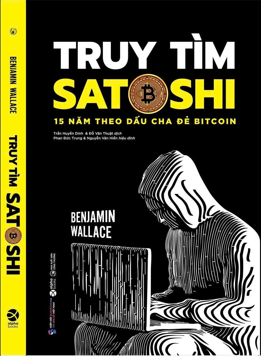 TRUY TÌM SATOSHI - 15 NĂM THEO DẤU CHA ĐẺ BITCOIN - Benjamin Wallace - Alphabooks