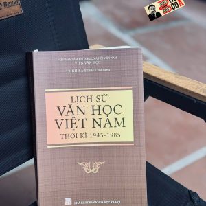 LỊCH SỬ VĂN HỌC VIỆT NAM THỜI KỲ 1945-1985 – Trịnh Bá Đĩnh - NXB KHXH