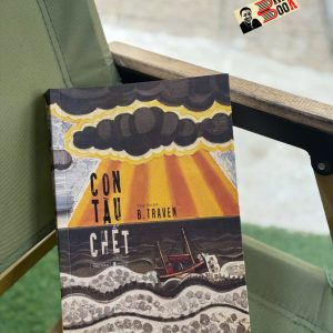 CON TÀU CHẾT – B.Traven – Đăng Thư dịch - Tao Đàn – NXB Hội Nhà văn