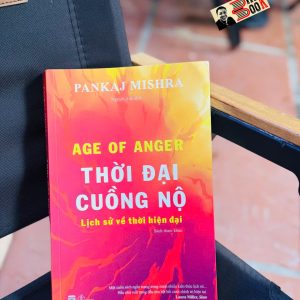 THỜI ĐẠI CUỒNG NỘ - Pankaj Mishra – PhanBook