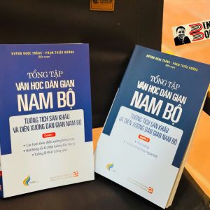 (Combo 2 cuốn)TỔNG TẬP VĂN HỌC DÂN GIAN NAM BỘ - TUỒNG TÍCH SÂN KHẤU VÀ DIỄN XƯỚNG DÂN GIAN NAM BỘ - TẬP 4 - Huỳnh Ngọc Trảng Phạm Thiếu Hương biên soạn -  NXB Tổng hợp TPHCM