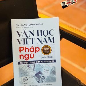 VĂN HỌC VIỆT NAM PHÁP NGỮ (1913-1986) – TS. Nguyễn Giáng Hương – Đỗ Tôn Minh Khoa dịch – NXB Tổng hợp HCM