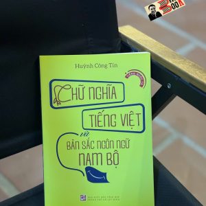 CHỮ NGHĨA TIẾNG VIỆT VÀ BẢN SẮC NGÔN NGỮ NAM BỘ – Huỳnh Công Tín – NXB Tổng hợp HCM