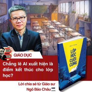 LỚP HỌC CUỐI CÙNG - KHI MÁY MÓC NGỪNG DẠY VÀ CON NGƯỜI BẮT ĐẦU HỌC - Albus D.Hoàng - AnBooks