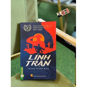 LÍNH TRẬN – Trung Trung Đỉnh – Vietnambook – NXB Quân đội Nhân dân