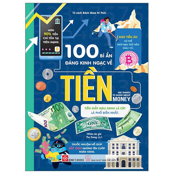 100 BÍ ẨN ĐÁNG KINH NGẠC VỀ TIỀN - Nhiều tác giả - Đinh Tị Books