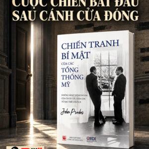 CHIẾN TRANH BÍ MẬT CỦA CÁC TỔNG THỐNG MỸ: Những hoạt động ngầm của CIA và Lầu Năm Góc từ sau Thế chiến II – John Prados – Viện Nghiên cứu Phát triển Phương Đông - Thư Viện Nguyễn Văn Hưởng