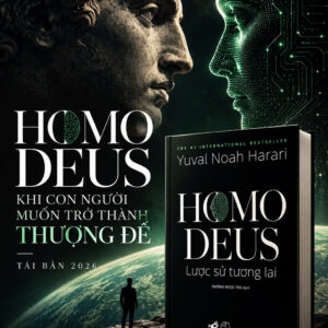 HOMO DEUS - LƯỢC SỬ TƯƠNG LAI – Yuval Noah Harari – Dương Ngọc Trà dịch - Nhã Nam – NXB Thế giới