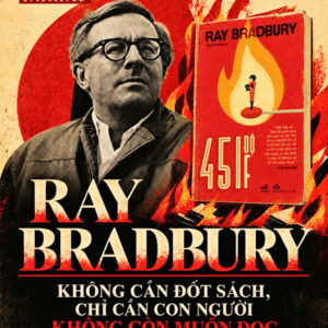 (Bìa cứng) 451 ĐỘ F – Ray Bradbury – Dick Trương dịch - Nhã Nam – NXB Văn Học